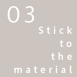 03 Stick to the material